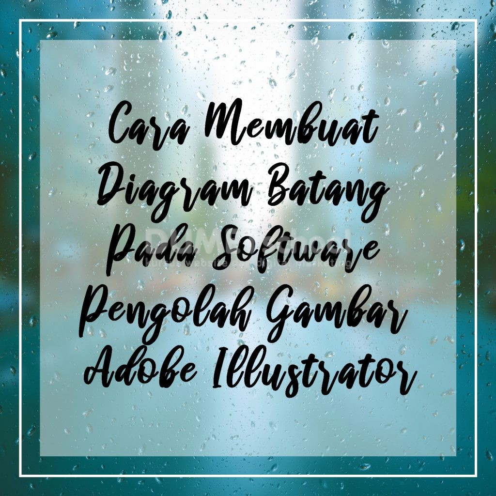 Cara Membuat Diagram Batang Pada Software Pengolah Gambar Adobe Illustrator