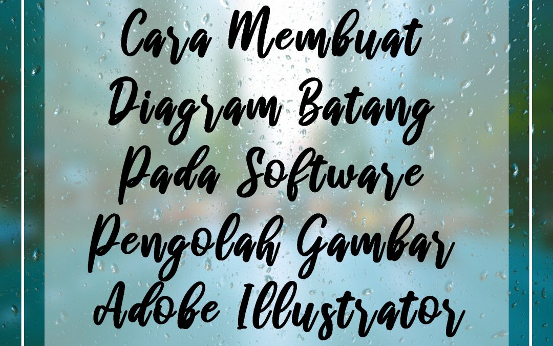 Cara Membuat Diagram Batang Pada Software Pengolah Gambar Adobe Illustrator