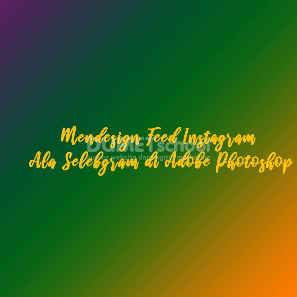 Mendesign Feed Instagram Ala Selebgram di Adobe Photoshop