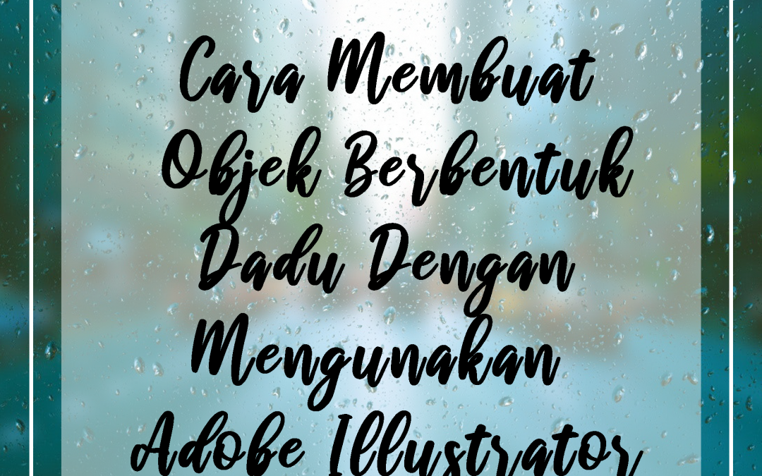 Cara Membuat Objek Berbentuk Dadu Dengan Mengunakan Adobe Illustrator