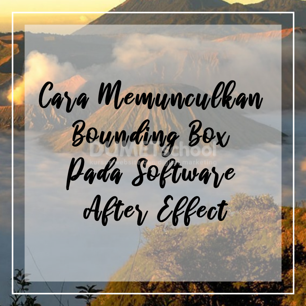 Cara Memunculkan Bounding Box Pada Software After Effect