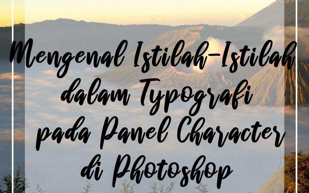 Mengenal Istilah-Istilah dalam Typografi pada Panel Character di Photoshop