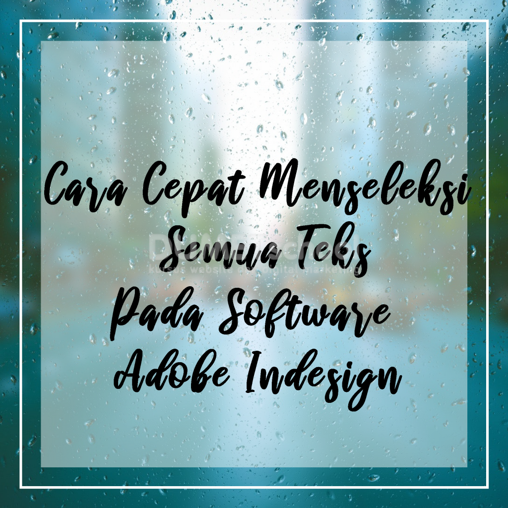 Cara Cepat Menseleksi Semua Teks Pada Software Adobe Indesign
