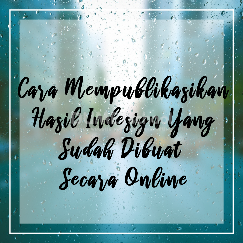 Cara Mempublikasikan Hasil Indesign Yang Sudah Dibuat Secara Online