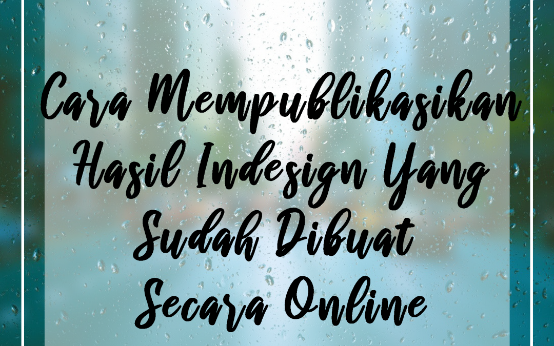 Cara Mempublikasikan Hasil Indesign Yang Sudah Dibuat Secara Online