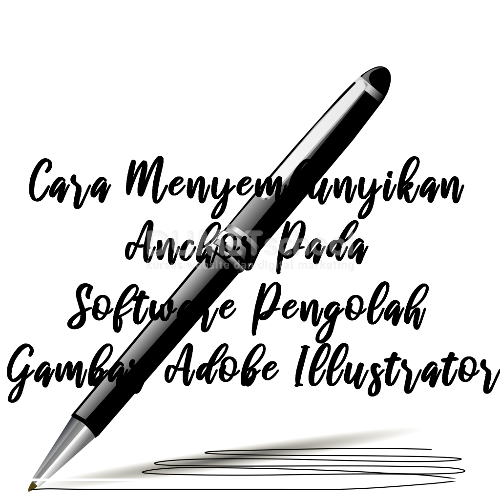 Cara Menyembunyikan Anchor Pada Software Pengolah Gambar Adobe Illustrator