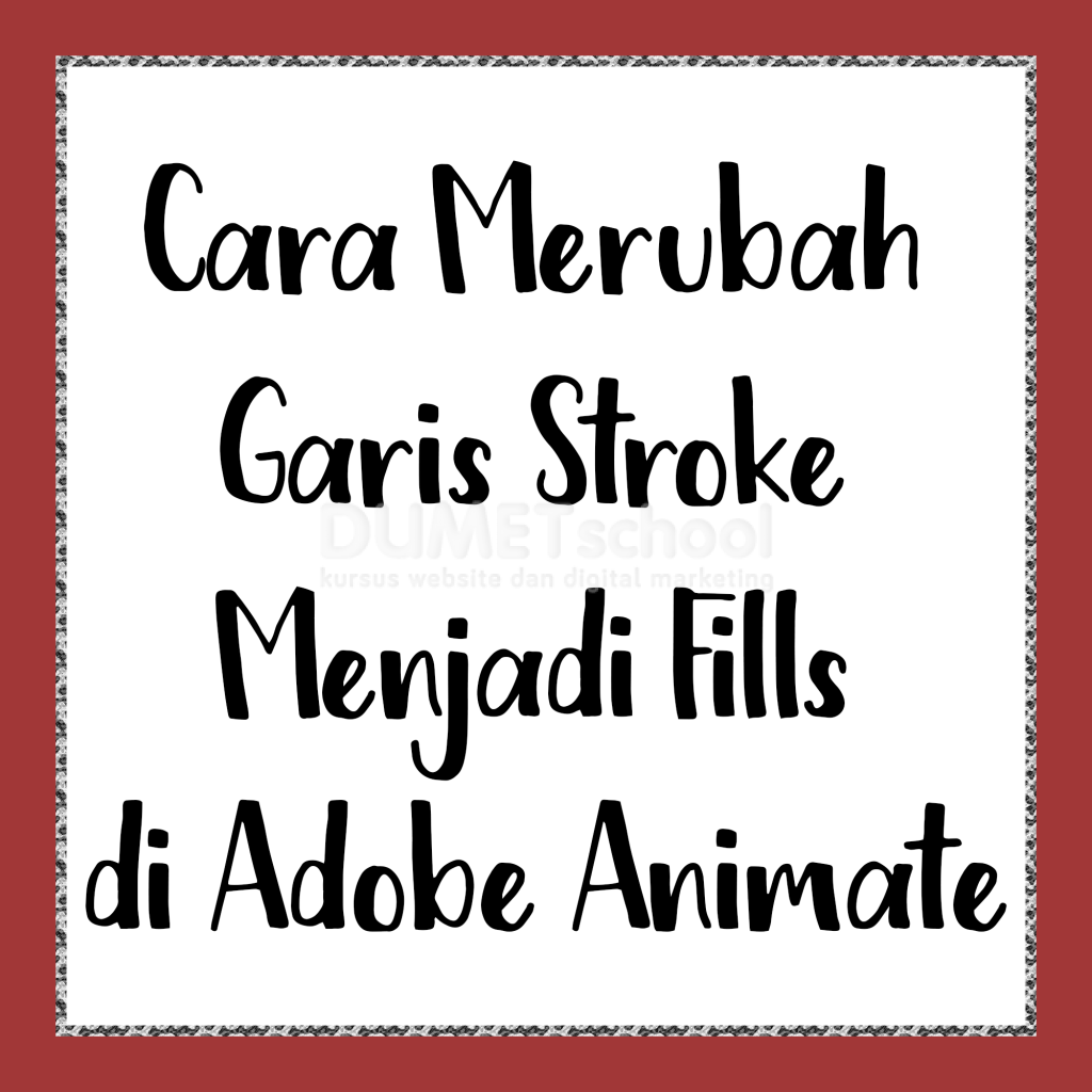 Cara Merubah Garis Stroke Menjadi Fills di Adobe Animate