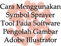 Cara Menggunakan Symbol Sprayer Tool Pada Software Pengolah Gambar Adobe Illustrator