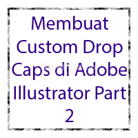 Membuat Custom Drop Caps di Adobe Illustrator Part 2 - Kursus Desain ...