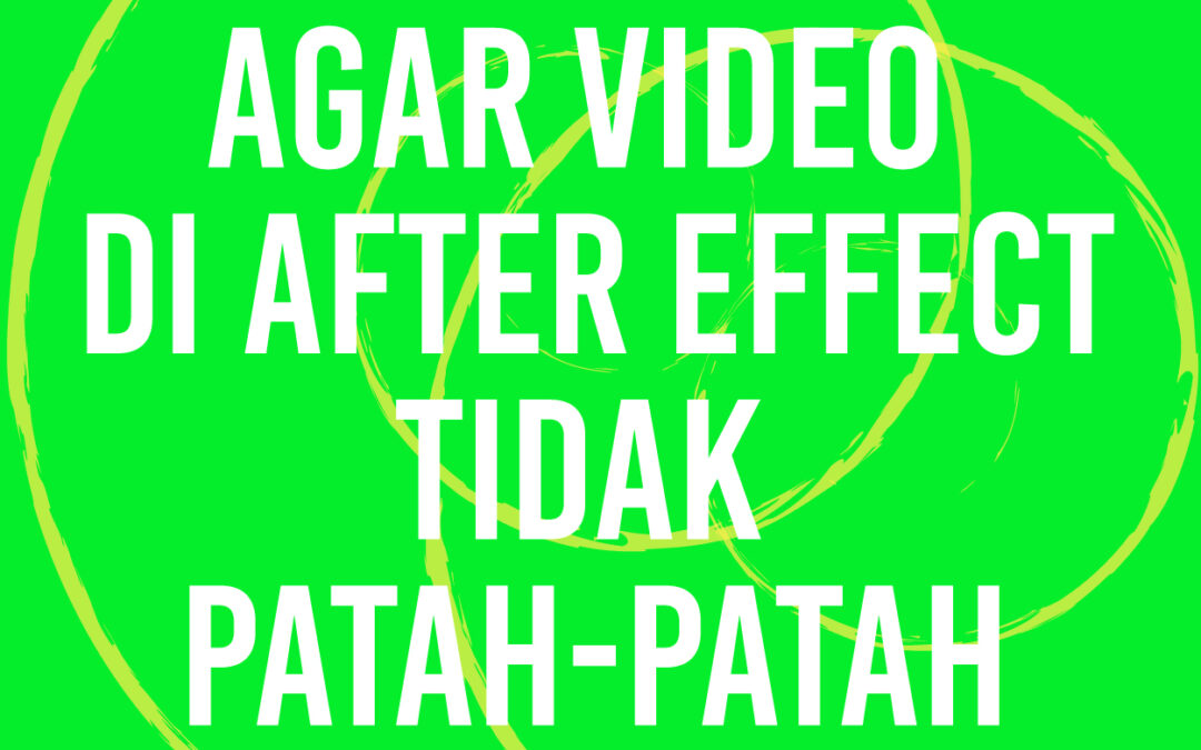 Agar Video di After Effect Tidak Patah-Patah