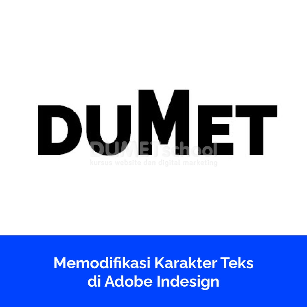 Memodifikasi Karakter Teks di Adobe Indesign